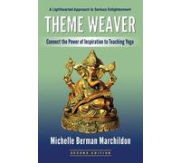 Theme Weaver: Connect the Power of Inspiration to Teaching Yoga - Marchild...