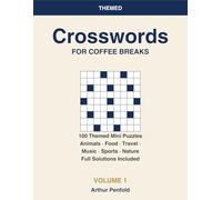 Themed Crosswords for Coffee Breaks: 100 Quick Mini Puzzles, One Theme Per Puzzle (Volume 1)