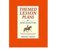 [(Themed Lesson Plans for Riding Instructors)] [ By (author) Melissa Troup ] [August, 2006]