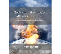 Themenheft "Noch einmal wird Gott alles erschüttern": Damit das Unerschütterliche bleibt! Claudia Hofmann - Follow Jesus