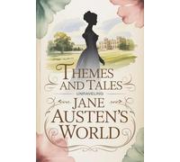 Themes and Tales: Unraveling Jane Austen's World