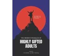 Themis Dimitriou The Hidden Struggles of Highly Gifted Adults (Tascabile)