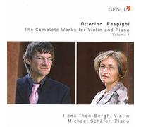 Ottorino Respighi Complete Works for Violin and Piano - Vol. 1 (Then-bergh) (CD)