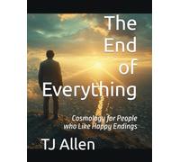 Then End of Everything: Cosmology for People who Like Happy Endings: 28