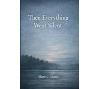 Then Everything Went Silent: 5 short Stories
