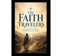 Then Faith Traveler's: Seven Journey's through the Old Testament- Volume II