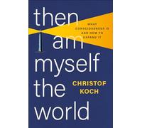 Christof Koch Then I Am Myself the World (Copertina rigida)