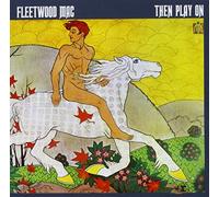 Then Play on by FLEETWOOD MAC