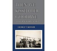 Then We Kissed Her Goodbye: Dad’s R.A.F. Journal 1943: 1