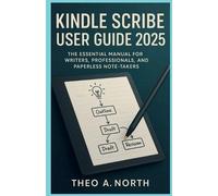 Theo A North Kindle Scribe User Guide 2025 (Tascabile)