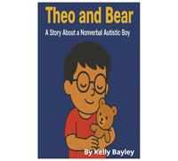 Theo and Bear: A Story about a nonverbal autistic boy