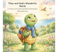 Theo and God's Wonderful World: A Trusting Turtle Learns God Made Everything Good: 1