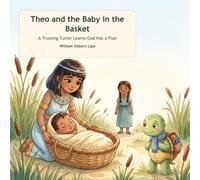 Theo and the Baby in the Basket: A Trusting Turtle Learns God Has a Plan