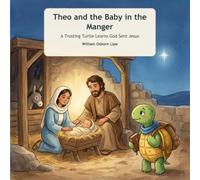 Theo and the Baby in the Manger: A Trusting Turtle Learns God Sent Jesus