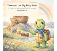 Theo and the Big Rainy Boat: A Trusting Turtle Learns God Keeps His Promises