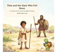Theo and the Giant Who Fell Down: A Trusting Turtle Learns God Makes Us Brave