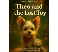 Theo and the Lost Toy: A Toddler-Friendly Coloring Storybook About Friendship, Adventure and Finding What Matters Most