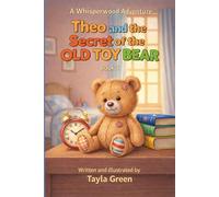 Theo and the Secret of the Old Toy Bear: A Treasure Hunt About Sibling Love, Hidden Messages, and Discovering Your Inner Bravery