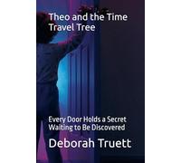 Theo and the Time Travel Tree: Every Door Holds a Secret Waiting to Be Discovered