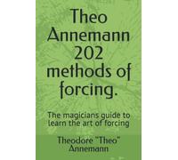 Theo Annemann 202 methods of forcing.: The magicians guide to learn the art of forcing