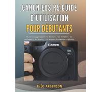 Théo Arg Canon EOS R5 Guide d’utilisation pour débutants: Maî (Tascabile)