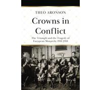 Theo Aronson Crowns in Conflict (Tascabile) Theo Aronson Royal History