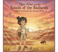 Theo Atlas Visits the Badlands: A Rhyming Adventure with Fossils, Dinosaurs, and Lakota Legends