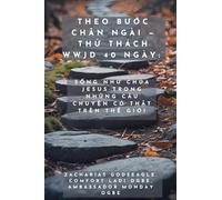 Theo B¿¿c Chân Ngài - Th¿ Thách WWJD 40 Ngày - S¿ng Nh¿ Chúa Jesus Trong Nh¿ng Câu Chuy¿n Có Th¿t Trên Th¿ Gi¿i
