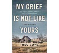 Theo Boyd My Grief Is Not Like Yours (Copertina rigida)