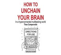 Theo Compernolle How to Unchain Your Brain (Tascabile)