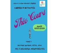 Theo Cours Tome1: Cahier d'Activités interreligieux pour Collégiens