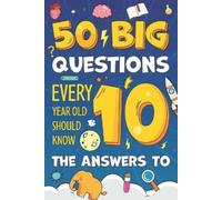 Theo Curio 50 Big Questions Every 10-Year-Old Should Know the Answer (Tascabile)