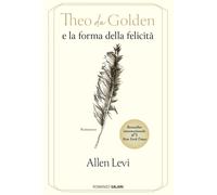 Theo da Golden e la forma della felicità - 2026 - Salani