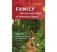 Family Walks and Hikes of Vancouver Island - Revised Edition: Volume 2 - Nanaimo North to Strathcona Park
