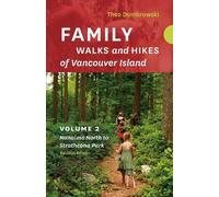 Family Walks and Hikes of Vancouver Island - Revised Edition: Volume 2 - Nanaimo North to Strathcona Park