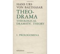 Theo-Drama: Prolegomena v. 1: Theological Dramatic Theory by Hans Urs von Balthasar (1-Jun-1993) Hardcover