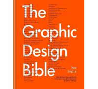 Theo Inglis The Graphic Design Bible (Copertina rigida)