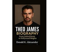 THEO JAMES BIOGRAPHY: From Oxford Roots To Hollywood Heights