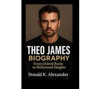 THEO JAMES BIOGRAPHY: From Oxford Roots To Hollywood Heights