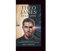 THEO JAMES BIOGRAPHY: From Shakespeare to Sci-Fi - The Unfiltered Evolution of a British Leading Man