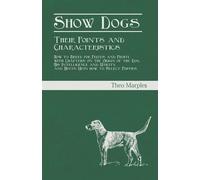 Theo Marples Show Dogs - Their Points and Characteristics - How to B (Tascabile)