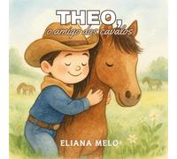 THEO, O AMIGO DOS CAVALOS.: O menino que nasceu com um amor especial pelos cavalos!