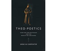 Theo-Poetics: Hans Urs Von Balthasar and the Risk of Art and Being