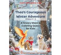 Theo’s Courageous Winter Adventure: A Snowy Maze & Coloring Quest for Kids: Christmas Maze Book for Kids with Coloring Pages and Story | Holiday Activity Book Ages 4-8