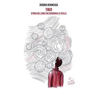 Theo. Storia del cane che guardava le stelle