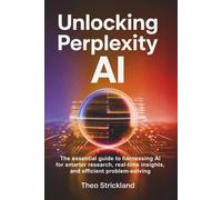 Theo Strickland UNLOCKING PERPLEXITY AI: The Essential Guide to Harn (Tascabile)