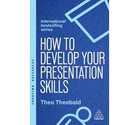 Theo Theobald How to Develop Your Presentation Skills (Tascabile)