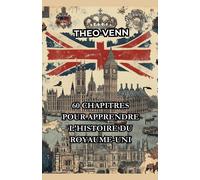 Théo Venn 60 Chapitres pour Apprendre l'Histoire du Royaume-Uni (Tascabile)