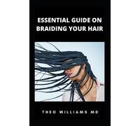 Theo Williams Essential Guide on Braiding Your Hair (Tascabile)