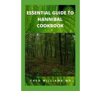 Theo Williams Essential Guide to Hannibal Cookbook (Tascabile)